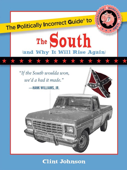 Title details for The Politically Incorrect Guide to the South by Clint Johnson - Available